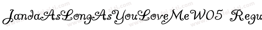 JandaAsLongAsYouLoveMeW05 Regular字体转换